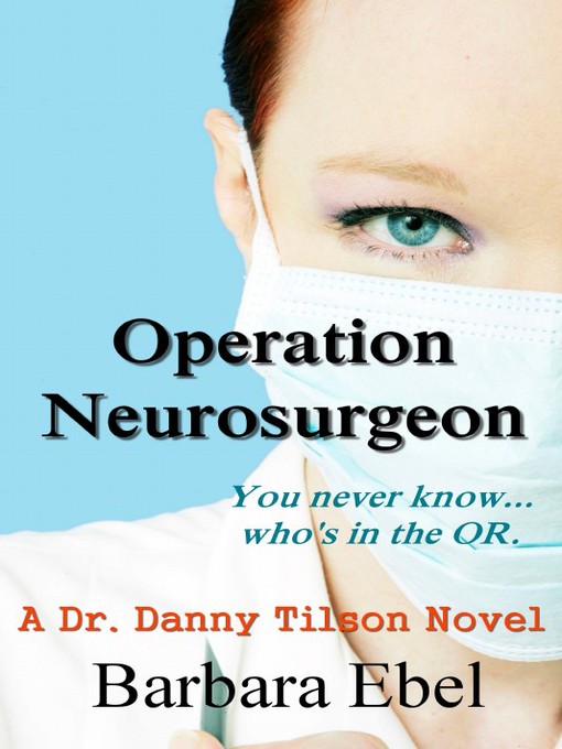 Title details for Operation Neurosurgeon by Barbara Ebel M.D. - Available